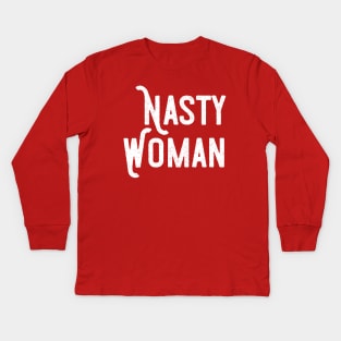 Nasty Woman Independent Female Activist Meme Kids Long Sleeve T-Shirt